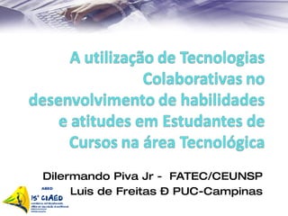Dilermando Piva Jr -  FATEC/CEUNSP Ricardo Luis de Freitas – PUC-Campinas 