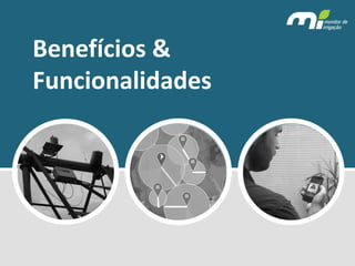 Benefícios & Funcionalidades  