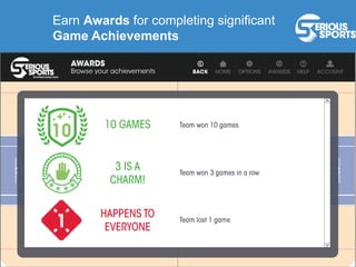 Earn Awards for completing significant
Game Achievements
 