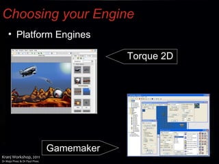 Choosing your Engine Platform Engines Gamemaker Torque 2D 