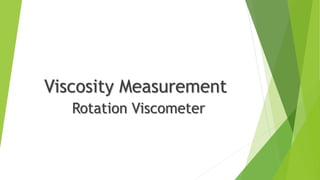 Viscosity Measurement
Rotation Viscometer
 