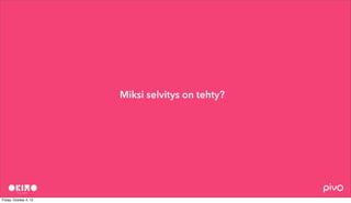 Miksi selvitys on tehty?
 