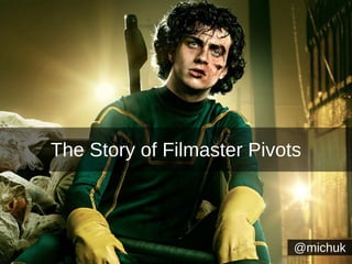 @michuk@michuk
The Story of Filmaster Pivots
 