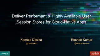 © Copyright 2017 Pivotal Software, Inc. All rights reserved.
Deliver Performant & Highly Available User
Session Stores for...