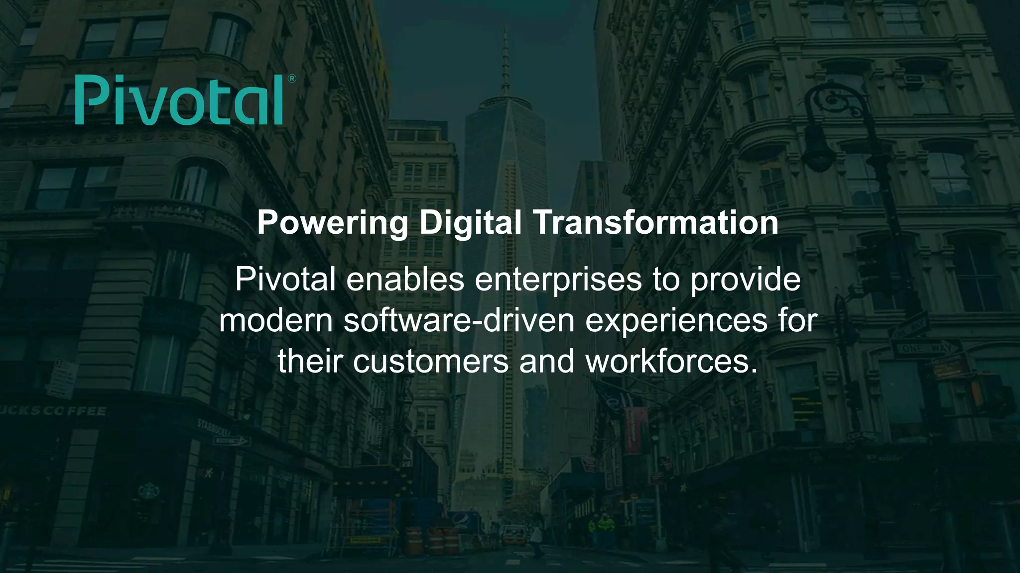 2© 2015 Pivotal Software, Inc. All rights reserved.
Powering Digital Transformation
Pivotal enables enterprises to provide
modern software-driven experiences for
their customers and workforces.
 