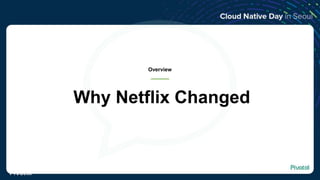 Why Netflix Changed
Overview
© Copyright 2018 Pivotal Software, Inc. All rights reserved.
 