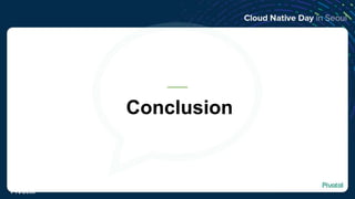 Conclusion
Overview
© Copyright 2018 Pivotal Software, Inc. All rights reserved.
 