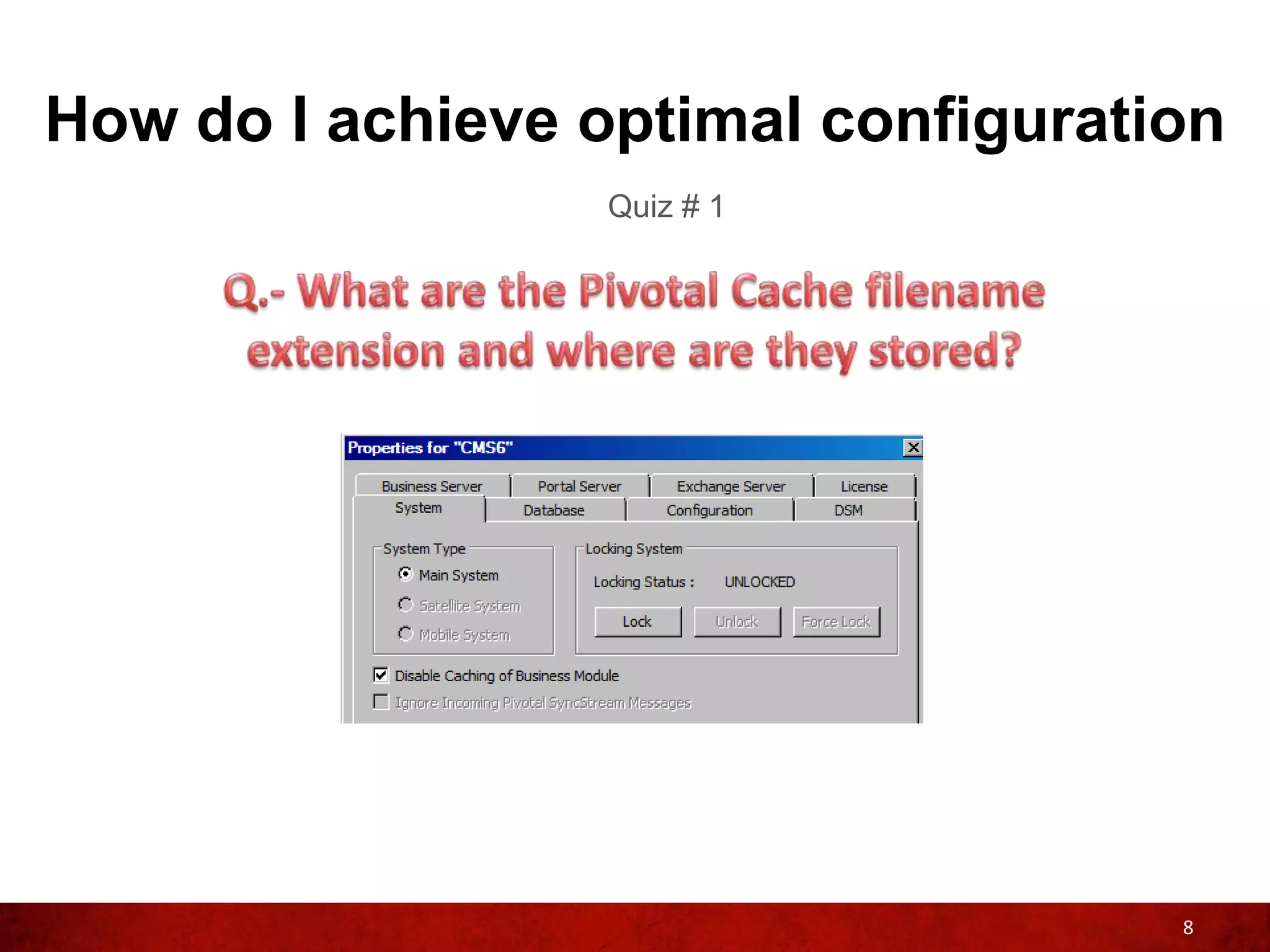 How do I achieve optimal configuration
                  Quiz # 1




                                    8
 
