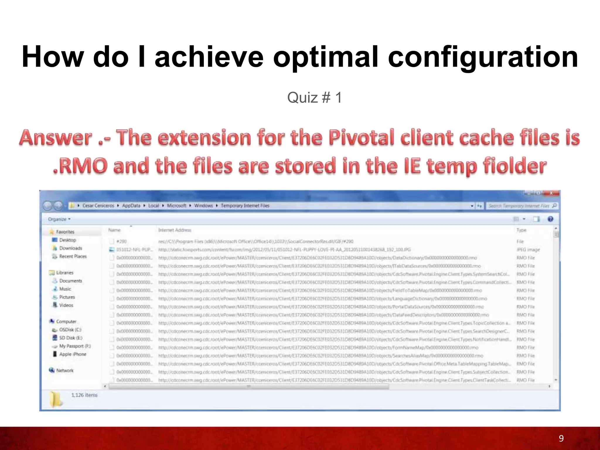 How do I achieve optimal configuration
                  Quiz # 1




                                    9
 