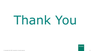 43© Copyright 2014 EMC Corporation. All rights reserved.© Copyright 2014 EMC Corporation. All rights reserved.
Thank You
 