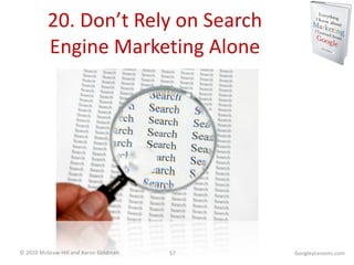 20. Don’t Rely on Search Engine Marketing Alone GoogleyLessons.com 