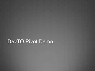 DevTO Pivot Demo
 