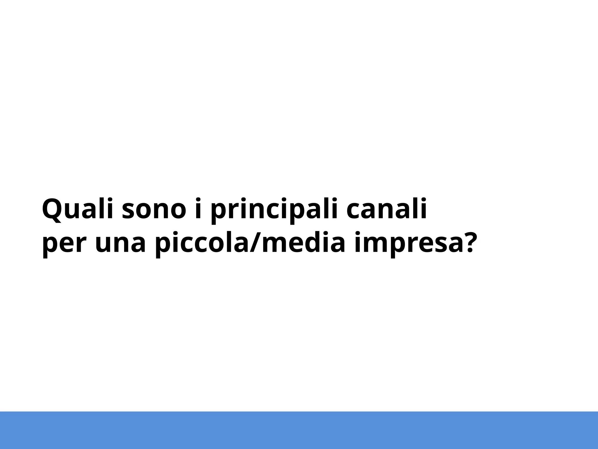 Sito web Newsletter
Social
Media
 