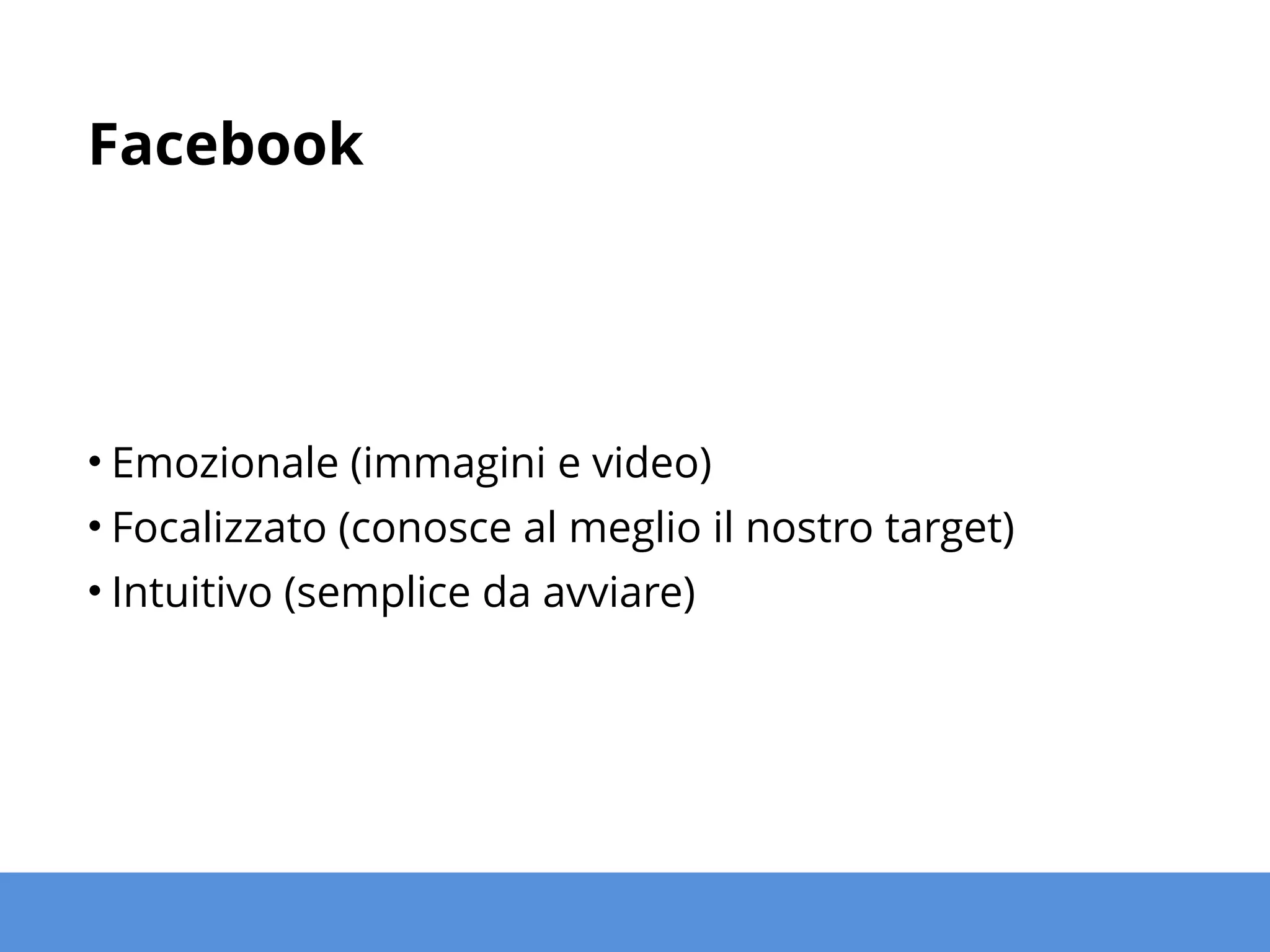 Come lo usiamo?
• Presidiamo il network con una pagina Brand ufficiale
• Gestiamo campagne pubblicitarie profilate
!
• Costruiamo una pianificazione editoriale
• per valorizzare prodotti e servizi
• per gestire critiche e commenti
!
• …costruiamo un’esperienza!
 