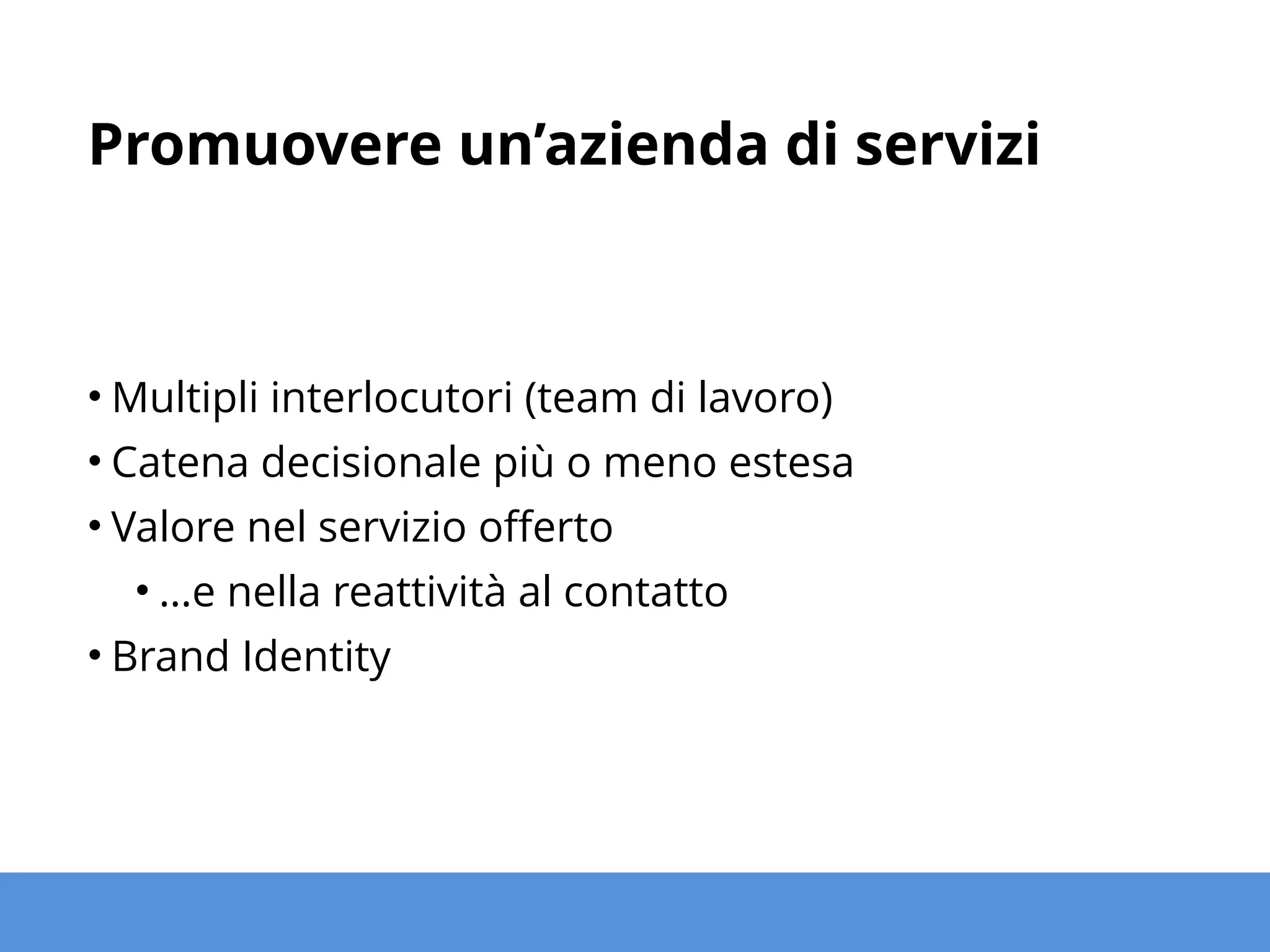 Promuovere un’azienda di servizi
• Facebook (pagina Brand)
• Campagna promozionale mirata sul territorio
• Supporto tecnico, contatto commerciale
• Twitter
• Analisi del target, supporto tecnico
• LinkedIn
• Profili personali per ogni membro del team
• Pagina aziendale, Vetrine servizi mirate
 