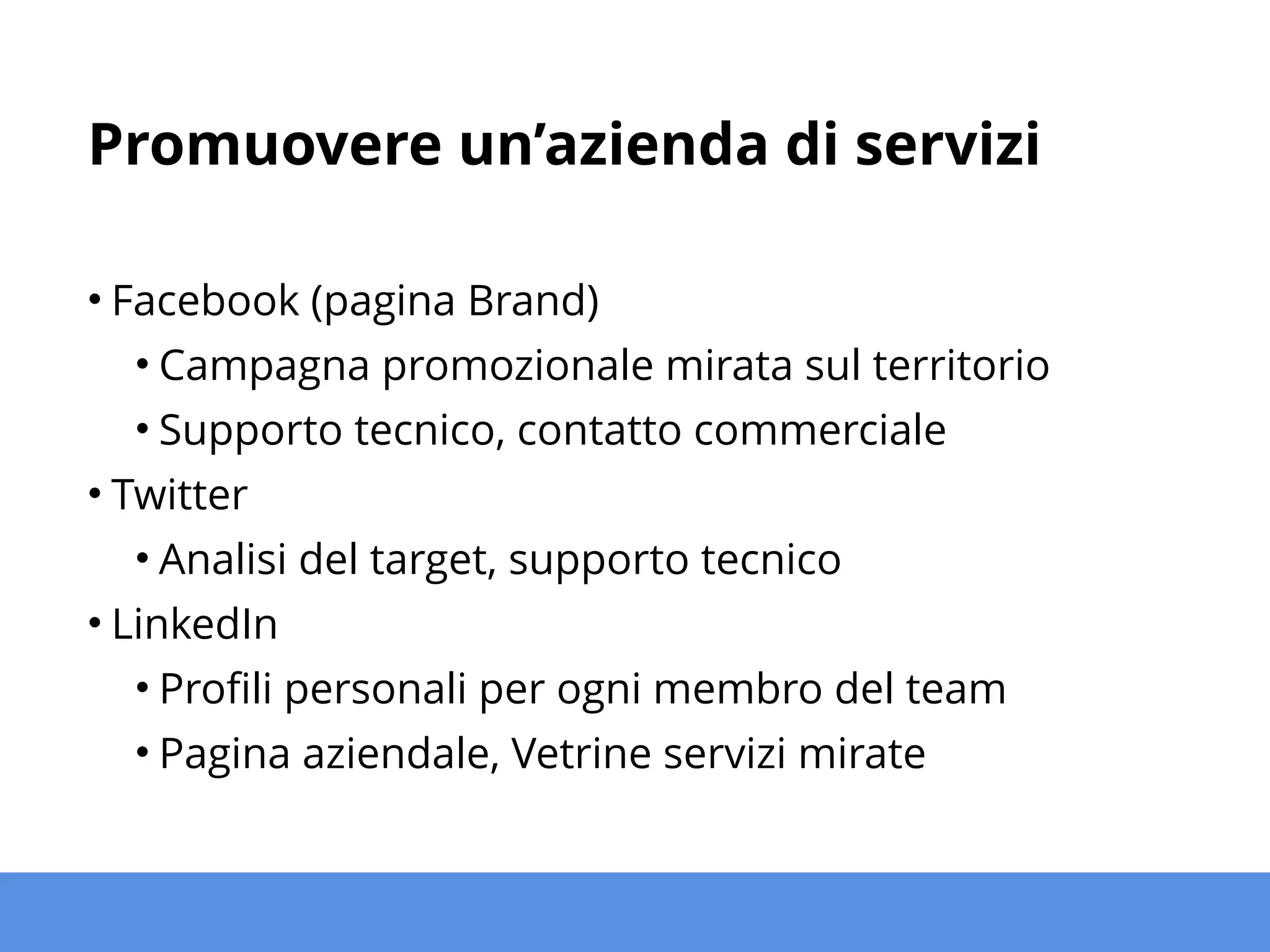 Promuovere un’artigiano
• Unico interlocutore
• Piccolo team di lavoro
• Attività sul territorio
• Valore nella fiducia percepita
• Brand Identity
 
