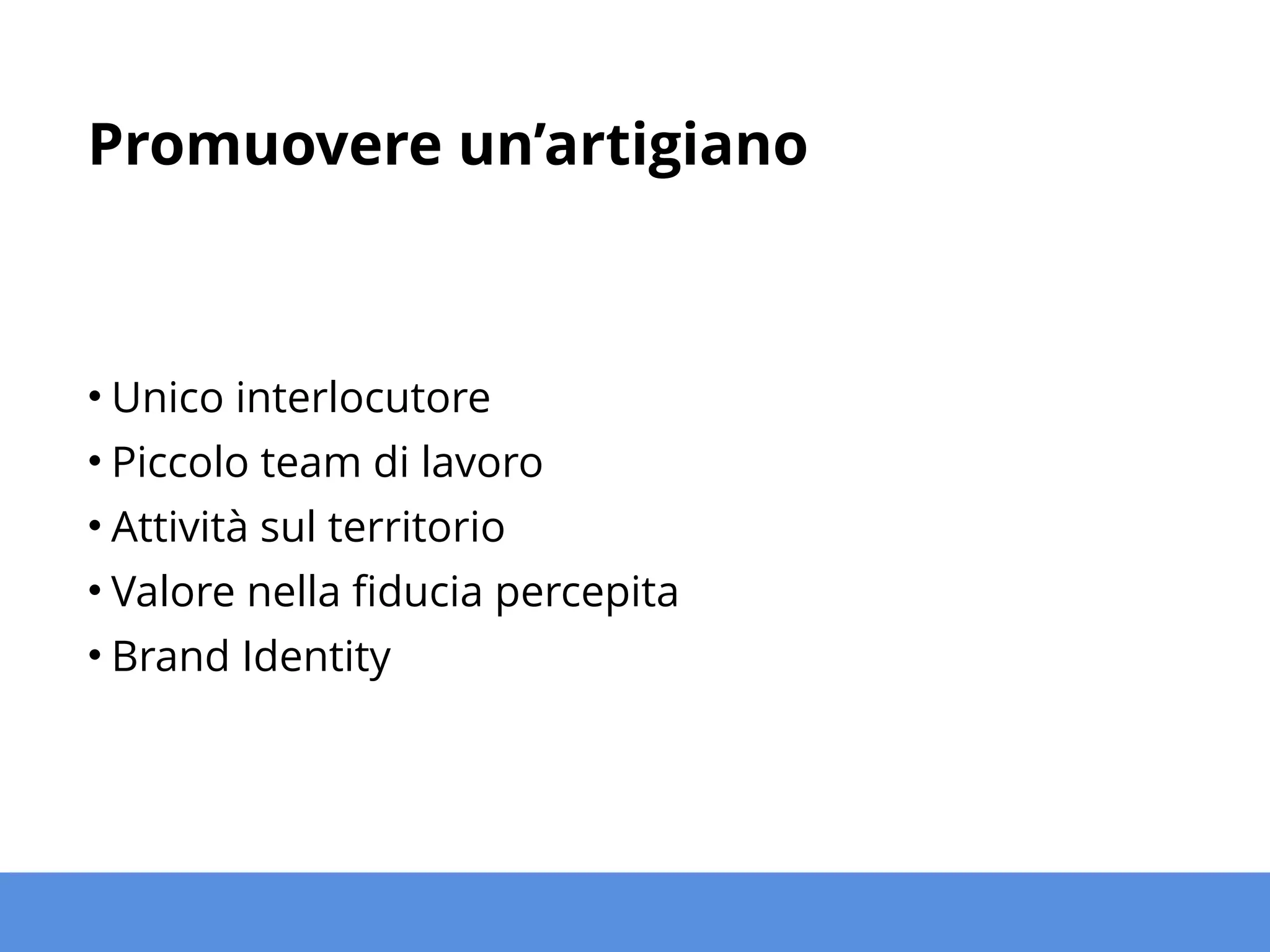 Promuovere un’artigiano
• Facebook
• Pagina aziendale, pubblicazione di casi di studio,
spinta di prodotti e servizi erogati
• Twitter
• Analisi delle necessità del target su zona geografica
• Pubblicazione di news e informazioni di settore
• LinkedIn
• Profilo personale proprietario, recupero
Segnalazioni da terze parti
 