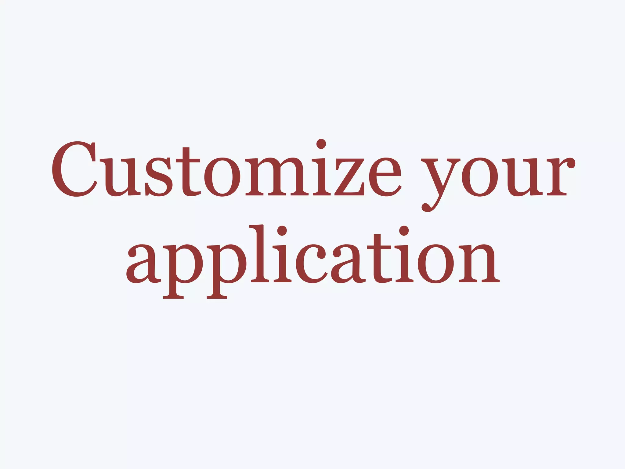 Customize your application 