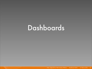 Dashboards



     Piwik - Open Source Web Analytics Platform I   Mayﬂower GmbH I 14. Februar 2013 I 14
 