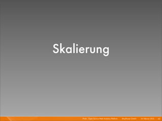 Skalierung



     Piwik - Open Source Web Analytics Platform I   Mayﬂower GmbH I 14. Februar 2013 I 45
 