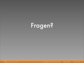 Fragen?



   Piwik - Open Source Web Analytics Platform I   Mayﬂower GmbH I 14. Februar 2013 I 54
 