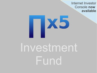 Internet Investor
Console now
available

Investment
Fund

 