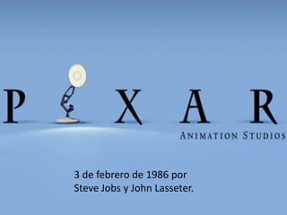 3 de febrero de 1986 por
Steve Jobs y John Lasseter.
 