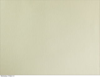 Wednesday, 27 March 13
 