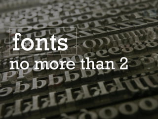 no more than 2
fonts
 