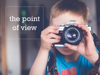 the point
of view
 