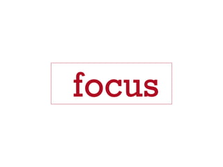 focus
 