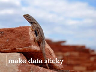 make data sticky
 