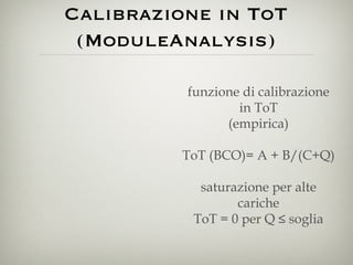 Calibrazione in ToT (ModuleAnalysis) funzione di calibrazione in ToT (empirica) ToT (BCO)= A + B/(C+Q) saturazione per alte cariche ToT = 0 per Q ≤ soglia 