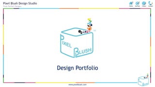 www.pixelblush.com
Design Portfolio
 