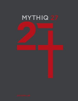 MYTHIQ 27

gotham.lab

 