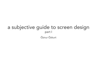 Subjective Guide to Screen Design - part 1 | PDF