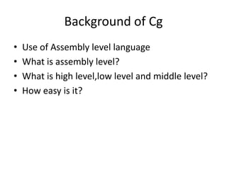 Programming ShadersHLSL (Direct 3d)GLSL (OpenGl)Cg(Nvidia + Microsoft)