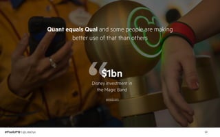 #PixelUP18 | @LolaOye
Quant equals Qual and some people are making
better use of that than others
22
“$1bn
Disney investme...
