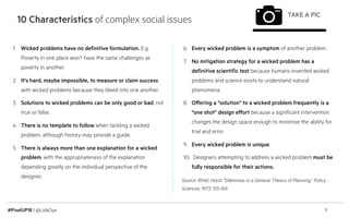 #PixelUP18 | @LolaOye
10 Characteristics of complex social issues
5
1. Wicked problems have no definitive formulation. E.g...