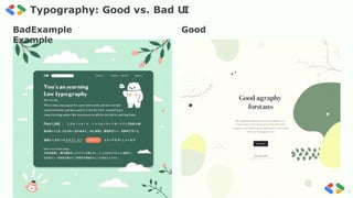 pre e ncode d. png
Typography: Good vs. Bad UI
BadExample Good
Example
 