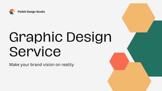 Graphic Design
Service
Make your brand vision on reality
Pixibit Design Studio
 