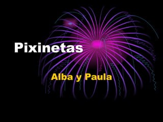 Pixinetas Alba y Paula 