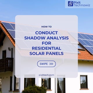 HOW TO
pixittech.com
CONDUCT
SHADOW ANALYSIS
FOR
RESIDENTIAL
SOLAR PANELS
 