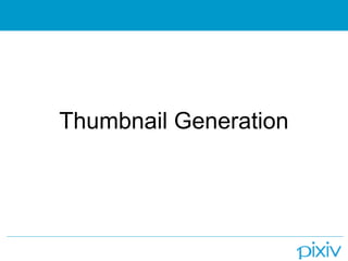 Thumbnail Generation
 
