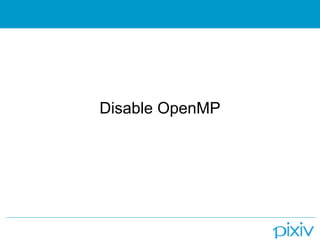 Disable OpenMP
 