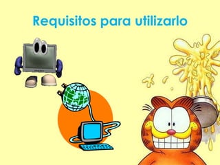 Requisitos para utilizarlo