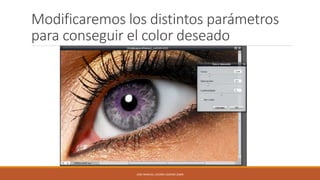 Modificaremos los distintos parámetros
para conseguir el color deseado

JOSE MANUEL LACOBA LOZANO 2SMR

 