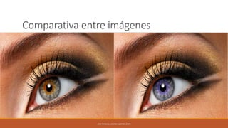 Comparativa entre imágenes

JOSE MANUEL LACOBA LOZANO 2SMR

 