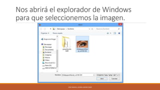 Nos abrirá el explorador de Windows
para que seleccionemos la imagen.

JOSE MANUEL LACOBA LOZANO 2SMR

 