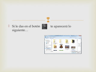 
 Si le das en el botón te aparecerá lo
siguiente…
 